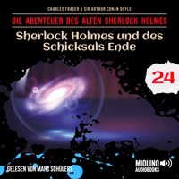 Sherlock Holmes und des Schicksals Ende (Die Abenteuer des alten Sherlock Holmes, Folge 24) - Sir Arthur Conan Doyle - Hörbuch