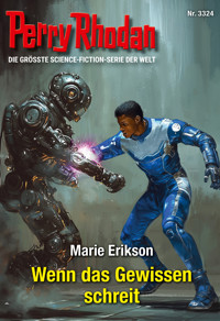 Perry Rhodan 3324: Wenn das Gewissen schreit - Marie Erikson - E-Book