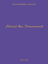 About the Innermost - Samuel Widmer Nicolet - E-Book