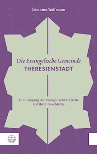 Die Evangelische Gemeinde Theresienstadt - Johannes Wallmann - E-Book