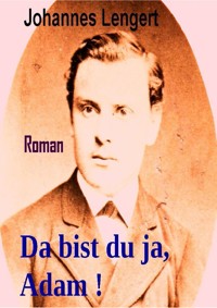 Da bist du ja, Adam - Johannes Lengert - E-Book