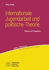 Internationale Jugendarbeit und politische Theorie - Stefan Schäfer - E-Book
