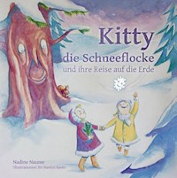 Kitty die Schneeflocke und ihre Reise auf die Erde - Nadine Naume - E-Book