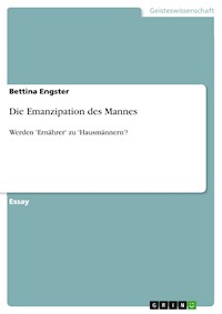 Die Emanzipation des Mannes - Bettina Engster - E-Book