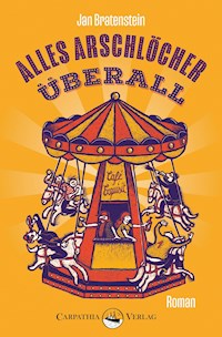 Alles Arschlöcher überall - Jan Bratenstein - E-Book