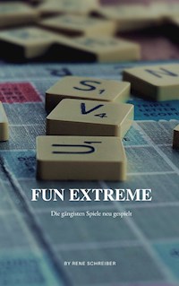 Fun Extreme: Gängigste Spiele neu gespielt - Rene Schreiber - E-Book