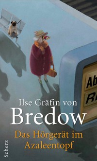 Das Hörgerät im Azaleentopf - Ilse Gräfin von Bredow - E-Book