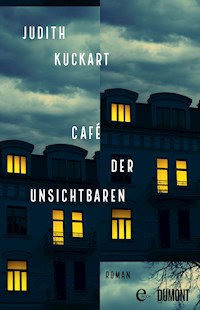 Café der Unsichtbaren - Judith Kuckart - E-Book