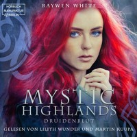 Druidenblut - Mystic Highlands, Band 1 (ungekürzt) - Raywen White - Hörbuch