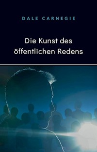 Die Kunst des öffentlichen Redens (übersetzt) - Carnegie Dale - E-Book