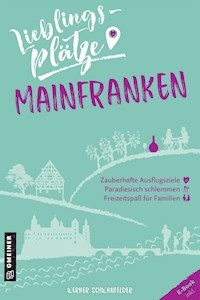 Lieblingsplätze Mainfranken - Werner Schwanfelder - E-Book