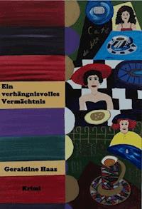 Ein verhängnisvolles Vermächtnis - Geraldine Haas - E-Book