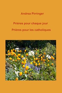 Prières pour chaque jour - Andrea Pirringer - E-Book