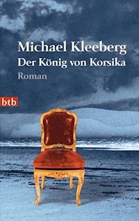 Der König von Korsika - Michael Kleeberg - E-Book