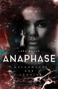 Anaphase - Gefangene der Schuld - Lara Roner - E-Book