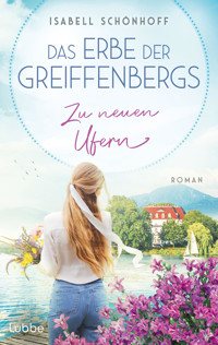 Das Erbe der Greiffenbergs - Zu neuen Ufern - Isabell Schönhoff - E-Book