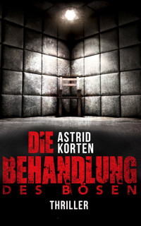 Die Behandlung des Bösen - Astrid Korten - E-Book