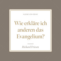 Wie erkläre ich anderen das Evangelium? - Richard Friesen - Hörbuch