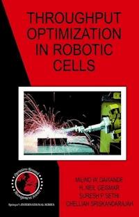 Throughput Optimization in Robotic Cells - Milind W. Dawande - E-Book