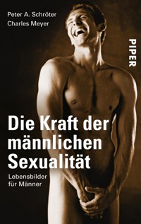 Die Kraft der männlichen Sexualität - Peter A. Schröter - E-Book