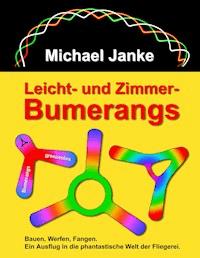 Leicht- und Zimmer-Bumerangs - Michael Janke - E-Book