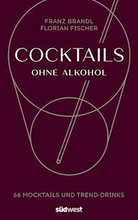 Cocktails ohne Alkohol - Franz Brandl - E-Book