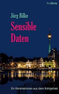 Sensible Daten - Jörg Bilke - E-Book