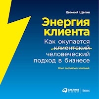 Энергия клиента: Как окупается человеческий подход в бизнесе - Евгений Щепин - Hörbuch