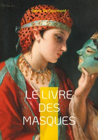Le Livre des Masques - Remy de Gourmont - E-Book