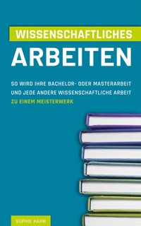 Wissenschaftliches Arbeiten - Sophie Hahn - E-Book