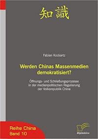 Werden Chinas Massenmedien demokratisiert? - Fabian Kockartz - E-Book