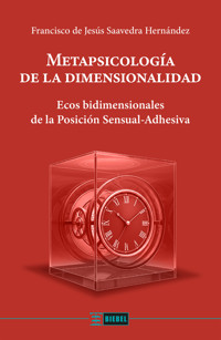 Metapsicología de la dimensionalidad - Francisco de Jesús Saavedra Hernández - E-Book