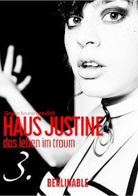 Haus Justine. Die Erfüllung einer Sklavin - Folge 3 - Jürgen Bruno Greulich - E-Book