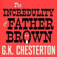 The Incredulity Of Father Brown - G.K. Chesterton - Hörbuch