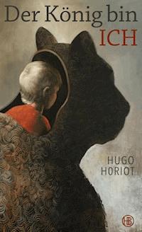 Der König bin ich - Hugo Horiot - E-Book