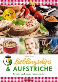 MIXtipp Lieblingsdips & Aufstriche - Sabine Simon - E-Book