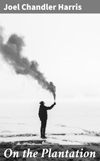 On the Plantation - Joel Chandler Harris - E-Book