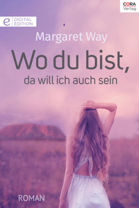 Wo du bist, da will ich auch sein - Margaret Way - E-Book