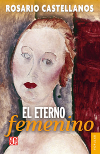 El eterno femenino - Rosario Castellanos - E-Book