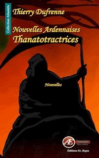 Nouvelles ardennaises thanatotractrices - Thierry Dufrenne - E-Book
