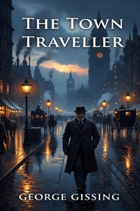 The Town Traveller - George Gissing - E-Book