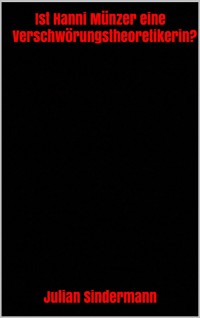 Ist Hanni Münzer eine Verschwörungstheoretikerin? - Julian Sindermann - E-Book