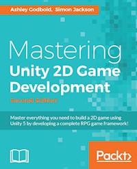 Mastering Unity 2D Game Development - Ashley Godbold - E-Book
