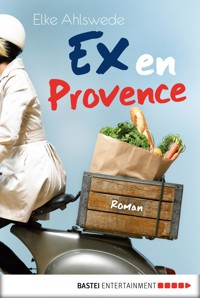 Ex en Provence - Elke Ahlswede - E-Book