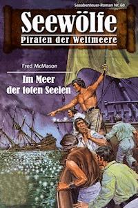 Seewölfe - Piraten der Weltmeere 60 - Fred McMason - E-Book