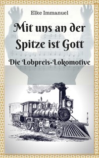 Mit uns an der Spitze ist Gott - Elke Immanuel - E-Book