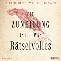 Die Zuneigung ist etwas Rätselvolles - Theodor Fontane - E-Book + Hörbuch