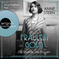 Fräulein Gold. Die Stunde der Frauen - Die Hebamme von Berlin, Band 4 (Ungekürzte Lesung) - Anne Stern - Hörbuch