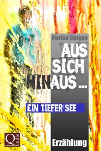 Aus sich hinaus ... Ein tiefer See - Florian Tietgen - E-Book