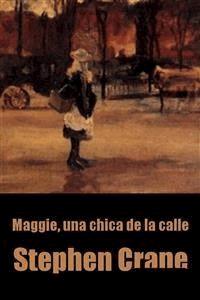 Maggie, una chica de la calle - Stephen Crane - E-Book